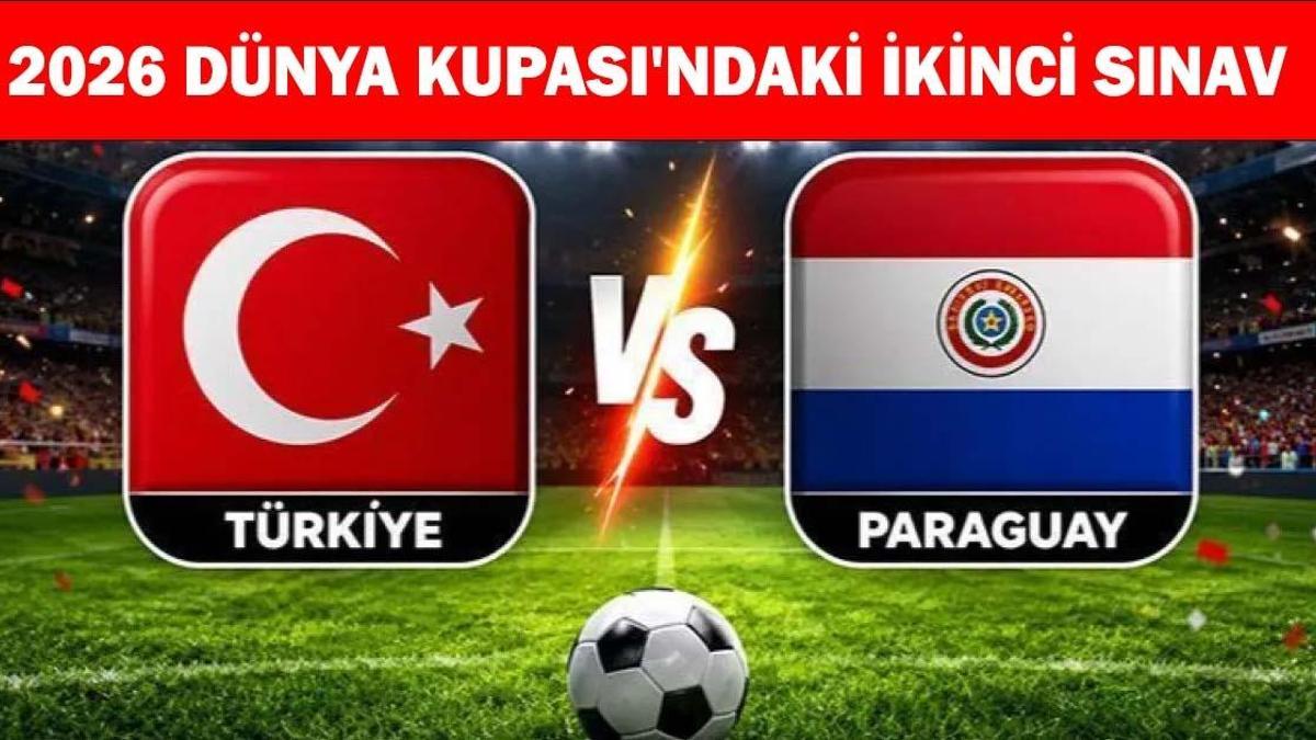 MİLLİ MAÇ SAATİ VE KADROSU: Türkiye - Paraguay Maçı Ne Zaman, Saat Kaçta, Hangi Kanalda? A Milli Takım, 2026 Dünya Kupası İkinci Sınavına Çıkıyor!