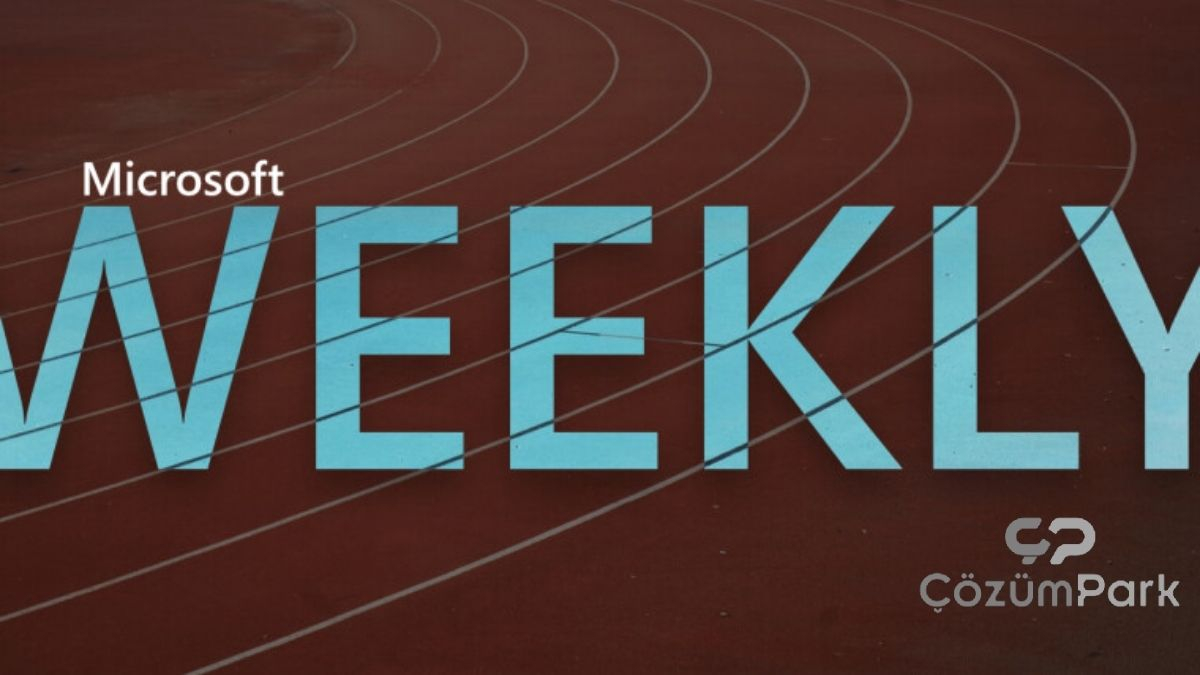 Microsoft Özel Bülteni: Bu Hafta Yapılan Güncellemeler, Oyun Gelişmeleri ve Microsoft’tan Son Haberler (8- 15 Haziran)